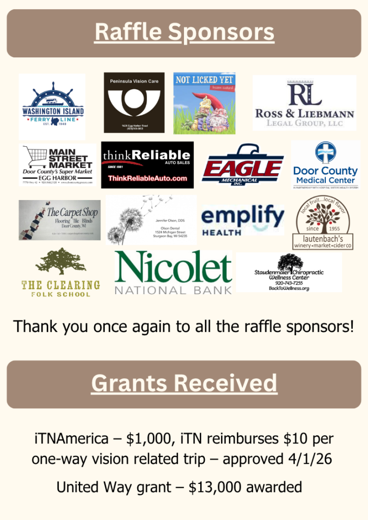 Raffle Sponsors
Grants Received
iTNAmerica – $1,000, iTN reimburses $10 per one-way vision related trip – approved 4/1/26
United Way grant – $13,000 awarded
Thank you once again to all the raffle sponsors!